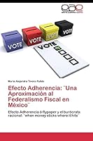 Efecto Adherencia: ]Una Aproximacion Al Federalismo Fiscal En Mexico] 384434229X Book Cover