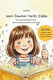 Mein Daumen heißt Eddie. Eine Mutmachgeschichte übers Daumenlutschen aufhören: Kinderbuch zum Daumenlutschen abgewöhnen – mit Sternchenheft und Elternratgeber, ab 3 Jahre