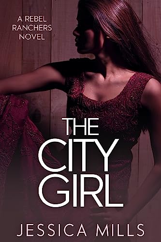The City Girl (A Rebel Ranchers Novel Book 2) (English Edition)