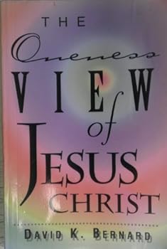 Hardcover The Oneness View of Jesus Christ Book