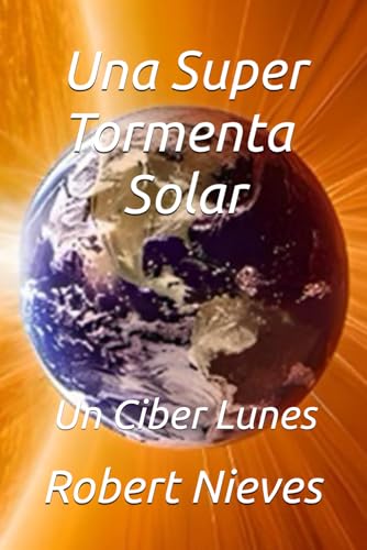 Una Super Tormenta Solar: Un Ciber Lunes