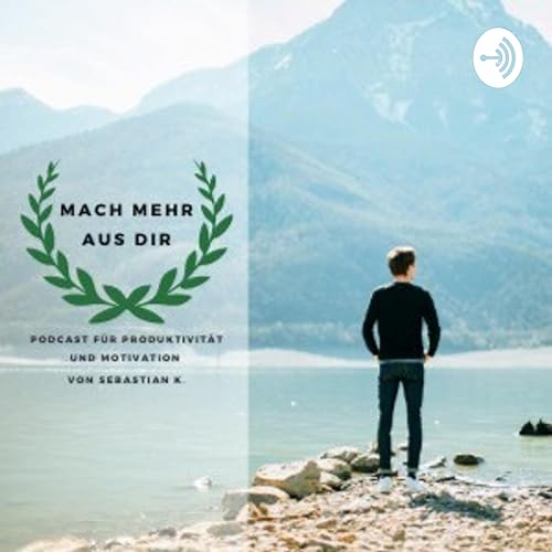 Page de couverture de Wer bin Ich // EPISODE 2 MACH MEHR AUS DIR Podcast f&uuml;r Produktivit&auml;t und Motivation
