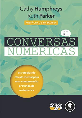 Conversas Numéricas: Estratégias de Cálculo Mental para uma Compreensão Profunda da Matemática - Humphreys, Cathy