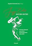  Jazz-Echos aus den Sixties: Kritische Skizzen aus einem hoffnungsvollen Jahrzehnt