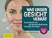 Was unser Gesicht verrät: Gesichter lesen wie ein Profi. Der Psycho-Physiognomik Insider-Guide. Entschlüsseln Sie die geheime Bedeutung von Kopf und Körper