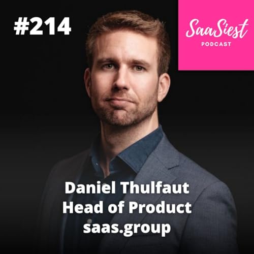 214. Daniel Thulfaut, Head of Product at saas.group - Why AI Is Killing Traditional Product Management