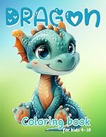 Dragon: Coloring Book: For Kids Ages 4 - 10 | 8.5 x 11 | 50 Cute Kawaii Dragons Coloring Books : Magical Delight for Children! (Coloring Books for Kids Ages 4 - 10) B0CV5VKYN2 Book Cover