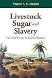 Livestock, Sugar and Slavery: Contested Terrain in Colonial Jamaica