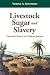 Livestock, Sugar and Slavery: Contested Terrain in Colonial Jamaica