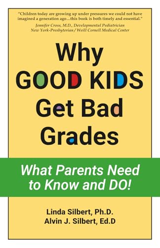 Why GOOD KIDS Get Bad Grades: What Parents Need to