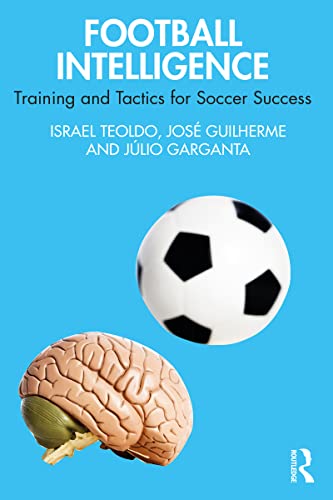 Football Intelligence: Training and Tactics for Soccer Success (English Edition)