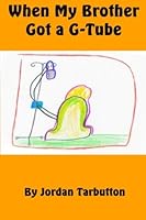 When My Brother Got a G-Tube 1484964799 Book Cover
