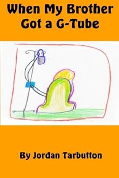 Paperback When My Brother Got a G-Tube Book