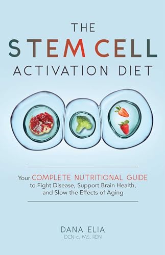 Compare Textbook Prices for The Stem Cell Activation Diet: Your Complete Nutritional Guide to Fight Disease, Support Brain Health, and Slow the Effects of Aging 1 Edition ISBN 9781646040117 by Elia DCN-c  MS  RDN  LDN  FAND, Dana M