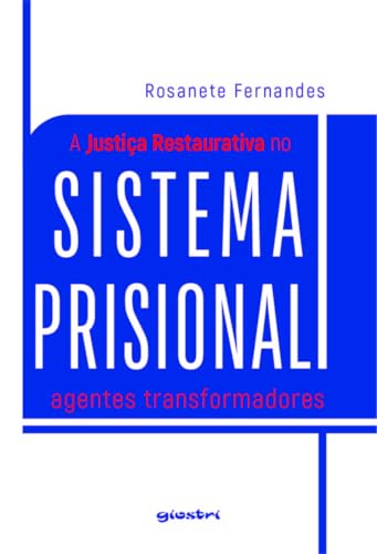 A Justiça Restaurativa no Sistema Prisional - Agentes Transformadores