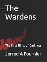 The Wardens: The First Hints of Darkness 1519023634 Book Cover