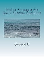 Twelve Concepts for World Service Workbook 1514241137 Book Cover