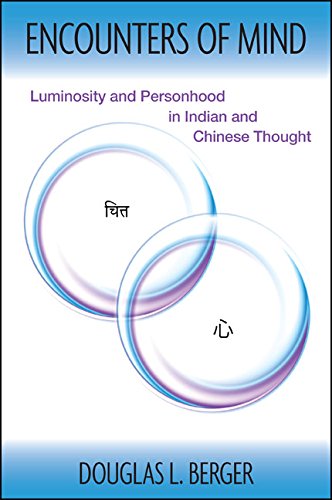 Encounters of Mind: Luminosity and Personhood in Indian and Chinese Thought (SUNY series in Chinese Philosophy and Culture)