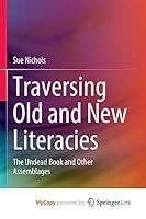 Traversing Old and New Literacies: The Undead Book and Other Assemblages 9811979758 Book Cover