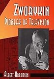 Zworykin, Pioneer of Television