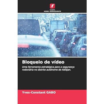Capa do livro Bloqueio de vídeo: Uma ferramenta estratégica para a segurança rodoviária no distrito autónomo de Abidjan.