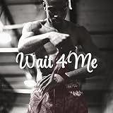  Wait 4 Me [Explicit]