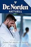 dr sorgenfrei bad nauheim  Dieser Fall macht uns Sorgen: Dr. Norden Aktuell 8 – Arztroman