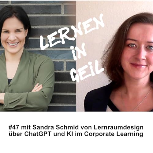 #47: ChatGPT & Corporate Learning / Wie KI Lernraumdesign ver&auml;ndert - mit Sandra Schmid