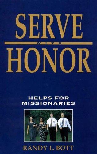 Serve with Honor: Helps for Missionaries (English Edition) - Bott, Randy L.