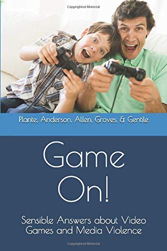 Game On!: Sensible Answers about Video Games and Media Violence
