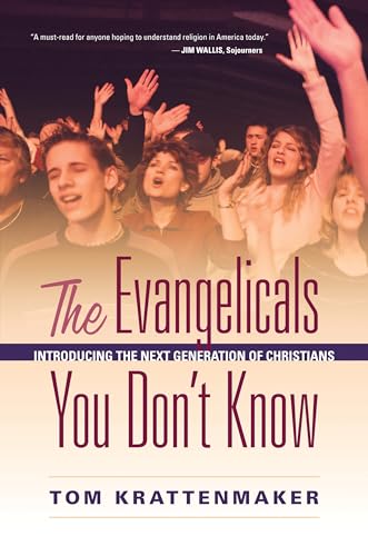 The Evangelicals You Don't Know: Introducing the Next Generation of Christians