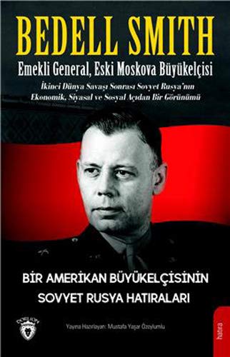 Bir Amerikan Büyükelçisinin Sovyet Rusya Hatıraları: Emekli General, Eski Moskova Büyükelçisi