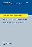 Borders, Identities, Communities: The Road to Reconciliation and Partnership in Central and Eastern Europe 3848733234 Book Cover