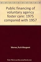 Public financing of voluntary agency foster care: 1975 compared with 1957 0878681639 Book Cover
