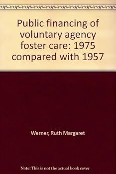 Hardcover Public Financing of Voluntary Agency Foster Care: 1975 Compared with 1957 Book