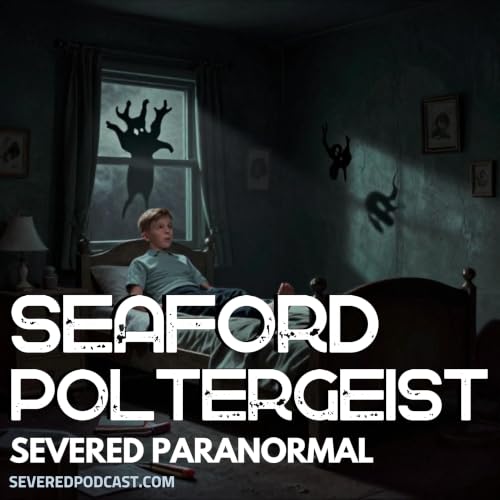 Severed Paranormal: Seaford Poltergeist