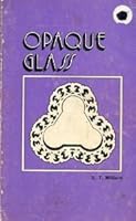 Opaque glass B0007J3D62 Book Cover
