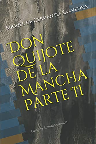 Don Quijote de la Mancha Parte II: Libro de dominio público (Clásicos Renacidos) Don Quijote de la Mancha Parte II: Libro de dominio público (Clásicos Renacidos)