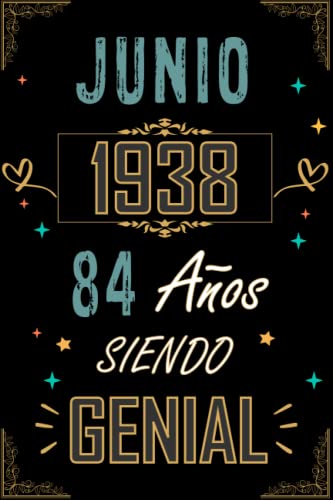 CUADERNO, JUNIO 1938 84 AÑOS SIENDO GENIAL: Regalo de 84 cumpleaños para mujeres y hombres, ideas de 84 cumpleaños... un cumpleaños... divertido, ... regalo de 84 cumpleaños para él/ella.