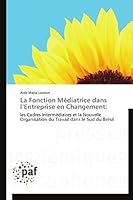La Fonciton Ma(c)Diatrice Dans L'Entreprise En Changement 3838172124 Book Cover