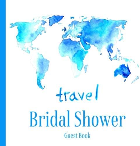 Travel Bridal Shower Guest Book: Advice and Well Wishes Messages for the Bride | Unique Guestbook Keepsake with Gift Log & Photo Book (Perfect Gifts for Bride-to-Be)