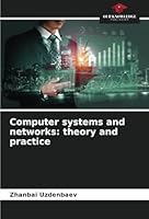 Computer systems and networks: theory and practice 6208747732 Book Cover