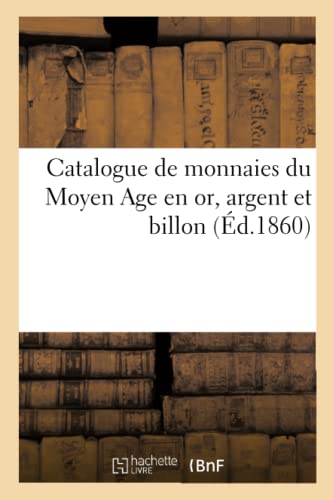 Catalogue de Monnaies Du Moyen Age En Or, Argent Et Billon (French Edition)