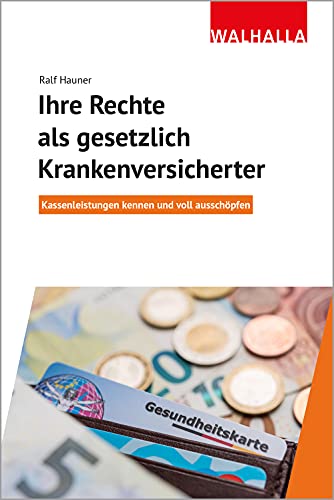 Preisvergleich Produktbild Ihre Rechte als gesetzlich Krankenversicherter: Kassenleistungen kennen und voll ausschöfen: Kassenleistungen kennen und voll ausschöpfen
