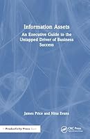 Information Assets: An Executive Guide to the Untapped Driver of Business Success 1041166516 Book Cover