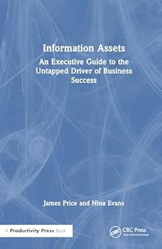 Hardcover Information Assets: An Executive Guide to the Untapped Driver of Business Success Book
