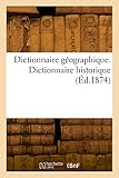  Dictionnaire géographique. Dictionnaire historique