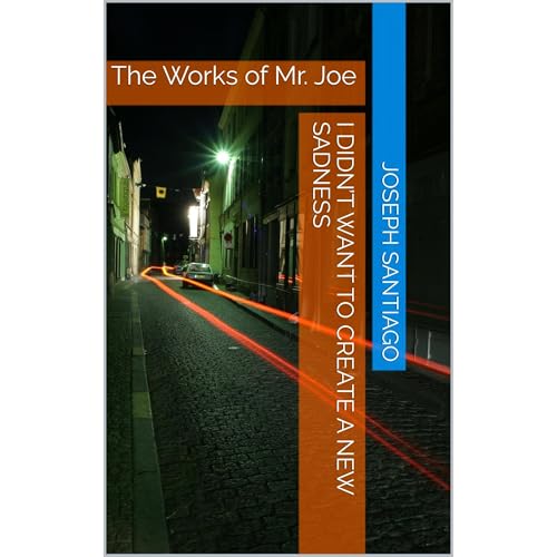 I Didn&rsquo;t Want To Create A New Sadness Audiolibro Por Joseph Santiago arte de portada