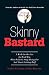 Skinny Bastard: A Kick-in-the-Ass for Real Men Who Want to Stop Being Fat and Start Getting Buff