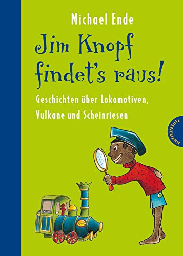 Jim Knopf: Jim Knopf findet's raus - Geschichten über Lokomotiven, Vulkane und Scheinriesen Jim Knopf: Jim Knopf findet's raus - Geschichten über Lokomotiven, Vulkane und Scheinriesen